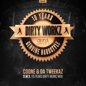 COONE & DA TWEEKAZ - D.W.X. (10 Years Dirty Workz mix)