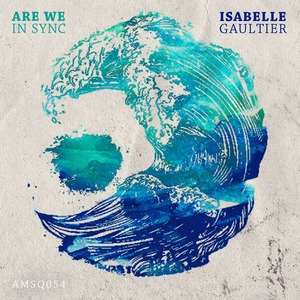 ISABELLE GAULTIER - Are We In Sync
