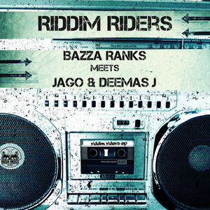BAZZA RANKS feat JAGO & DEEMAS J - Riddim Riders EP