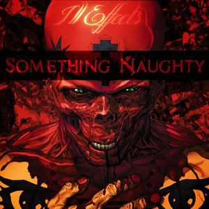 ILL EFFECTS - Something Naughty