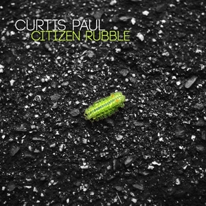 CURTIS PAUL - Citizen Rubble