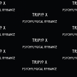 TRIPIO X - Psychological Romance