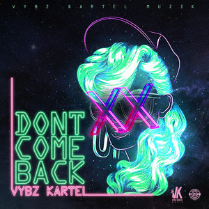 VYBZ KARTEL - Don't Come Back