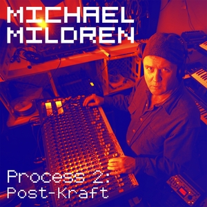MICHAEL MILDREN - Process Two/Post-Kraft
