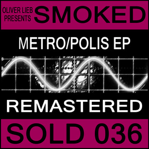 OLIVER LIEB/SMOKED - Metro/Polis (Remastered)