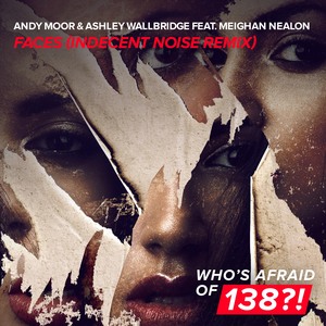 ANDY MOOR & ASHLEY WALLBRIDGE feat MEIGHAN NEALON - Faces (Indecent Noise remix)