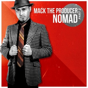 MACK THE PRODUCER - Nomad Part 2