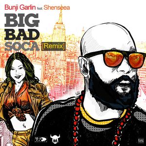 BUNJI GARLIN feat SHENSEEA - Big Bad Soca (Remix)