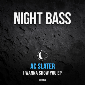 AC SLATER - I Wanna Show You EP