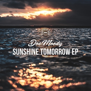 DOC MOODY - Sunshine Tomorrow EP