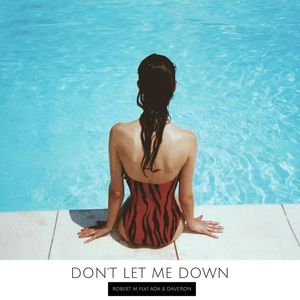 Don T Let Me Down By Robert M Feat Ada Dave Ron On Mp3 Wav Flac Aiff Alac At Juno Download