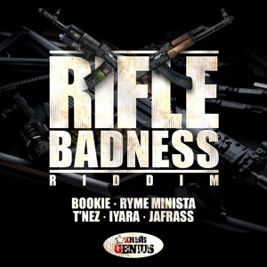 BOOKIE/RYME MINISTA/T'NEZ/IYARA/JAFRASS - Rifle Badness Riddim EP