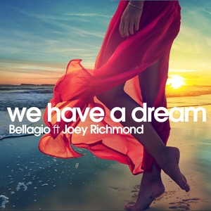 We Have A Dream by Bellagio feat Joey Richmond on MP3, WAV, FLAC, AIFF