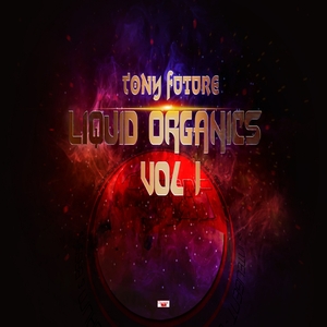 TONY FUTURE - Liquid Organics Vol 1