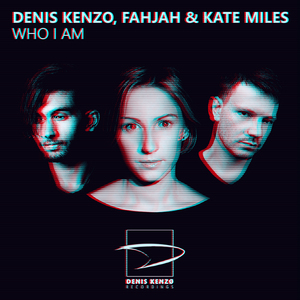 DENIS KENZO/FAHJAH & KATE MILES - Who I Am
