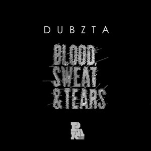 DUBZTA - Blood Sweat & Tears