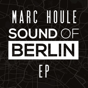 MARC HOULE - Sound Of Berlin EP