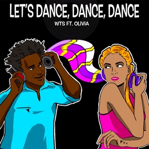 WTS feat Olivia - Let's Dance, Dance, Dance (Remixes)