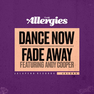 THE ALLERGIES - Dance Now/Fade Away