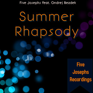 FIVE JOSEPHS/ONDREJ BEZDEK - Summer Rhapsody