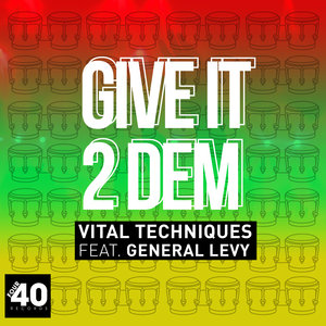 GENERAL LEVY/VITAL TECHNIQUES - Give It 2 Dem
