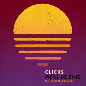 CLICKS - We'll Be Fine (Ashley Beedle Remixes)