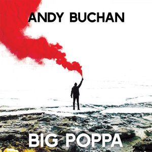 ANDY BUCHAN - Big Poppa