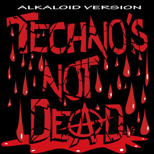 Techno s Not Dead by Alkaloid Version on MP3, WAV, FLAC, AIFF & ALAC at Juno Download