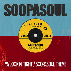 SOOPASOUL - Ya Lookin' Tight/Soopasoul Theme