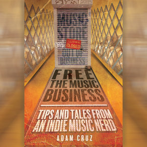 VARIOUS - Free The Music Business: Tips & Tales From An Indie Music Nerd
