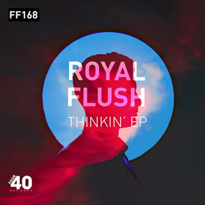 ROYAL FLUSH - Thinkin EP