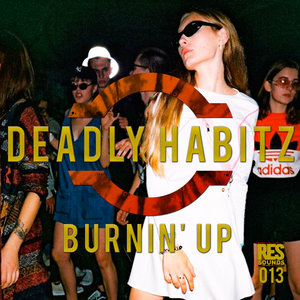 DEADLY HABITZ - Burnin' Up