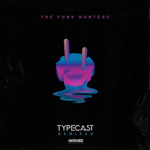 THE FUNK HUNTERS - Typecast (Remixes)