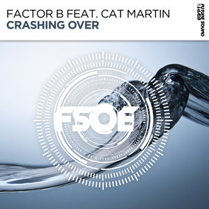 FACTOR B feat CAT MARTIN - Crashing Over