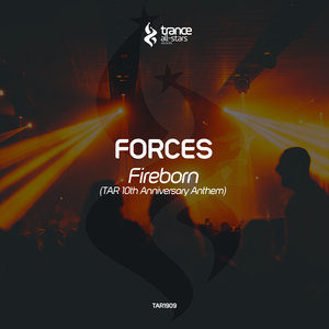 FORCES - Fireborn (TAR 10th Anniversary Anthem)
