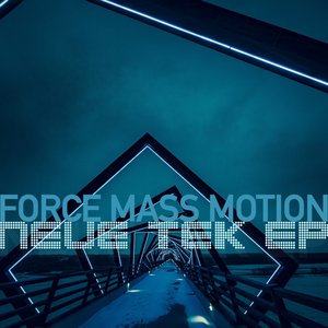 FORCE MASS MOTION - Neue Tek EP