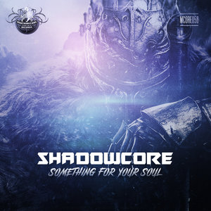 SHADOWCORE - Something For Your Soul