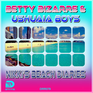 BETTY BIZARRE/USHUAIA BOYS - Nikki's Beach Diaries