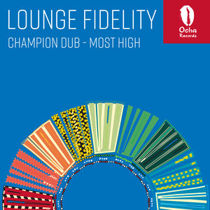LOUNGE FIDELITY - Champion Dub & Most High