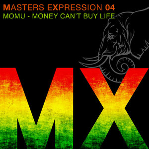 MOMU - Masters Expression 04: Money Can't Buy Life (Remixes)