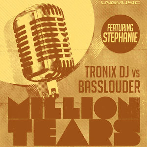 TRONIX DJ/BASSLOUDER feat STEPHANIE - Million Tears (Remixes)