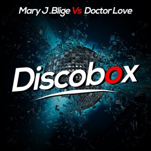 THE DISCOBOXERS - Mary J Blige vs Doctor Love