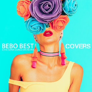 BEBO BEST/THE SUPER LOUNGE ORCHESTRA - Covers