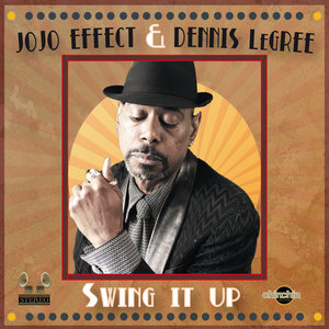 JOJO EFFECT/DENNIS LEGREE - Swing It Up