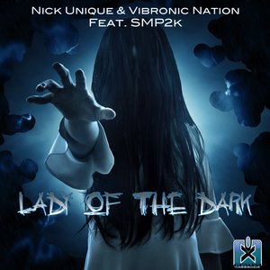 NICK UNIQUE & VIBRONIC NATION feat SMP2K - Lady Of The Dark
