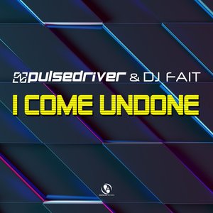 DJ FAIT/PULSEDRIVER - I Come Undone