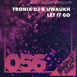 TRONIX DJ & UWAUKH - Let It Go