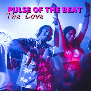 PULSE OF THE BEAT - The Love