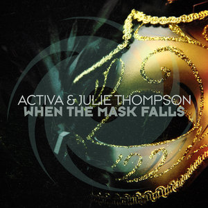 ACTIVA & JULIE THOMPSON - When The Mask Falls