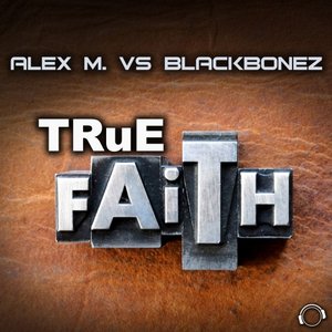 ALEX M/BLACKBONEZ - True Faith (Remixes)